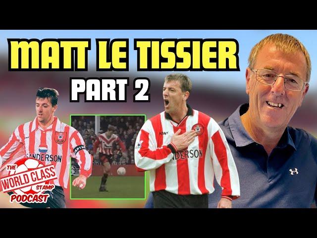 Matt Le Tissier Returns! | Part 2 - Career Highlights, Controversies, and Future Endeavors (4k)