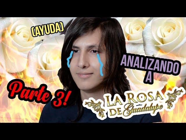 Analizando a La Rosa de Guadalupe PARTE 3!