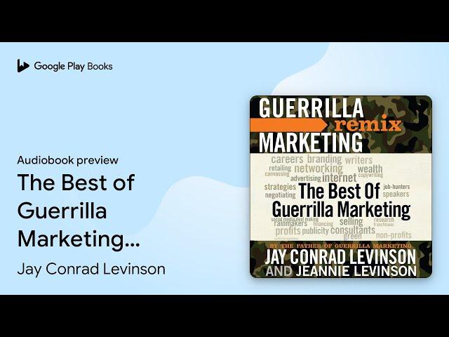 The Best of Guerrilla Marketing: Guerrilla… by Jay Conrad Levinson · Audiobook preview