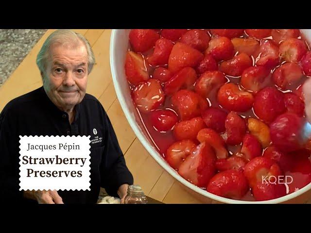 Easy Strawberry Jam from Scratch!  | Jacques Pépin Cooking at Home  | KQED