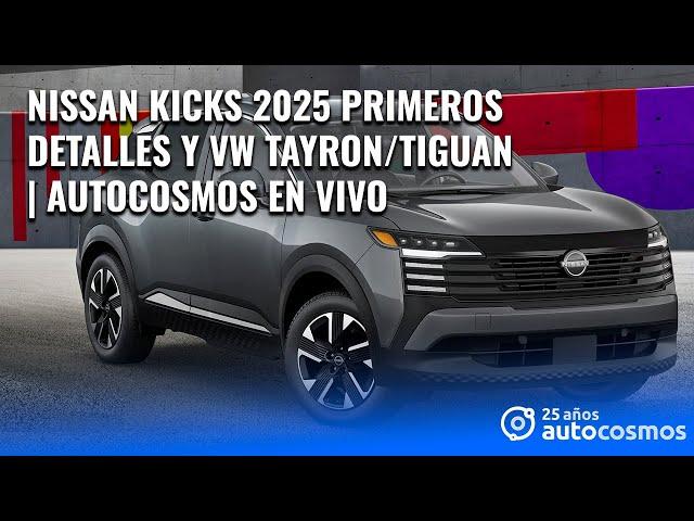 La Nissan Kicks 2025 está en México y así será la siguiente VW Tiguan | Autocosmos en vivo #17