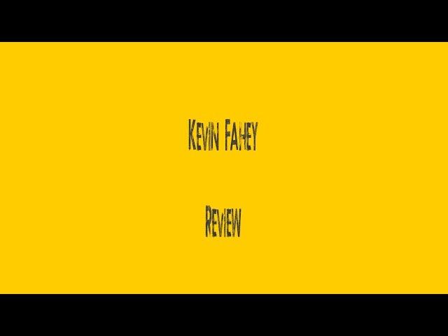 Kevin Fahey Review