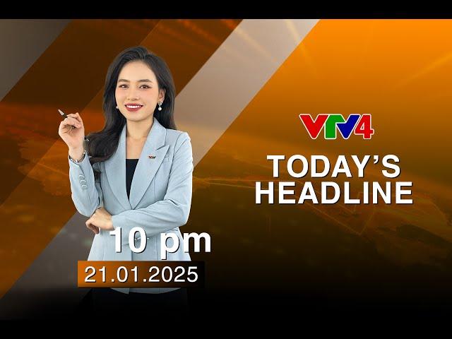 Today's Headlines - 21/01/2025 | VTV4