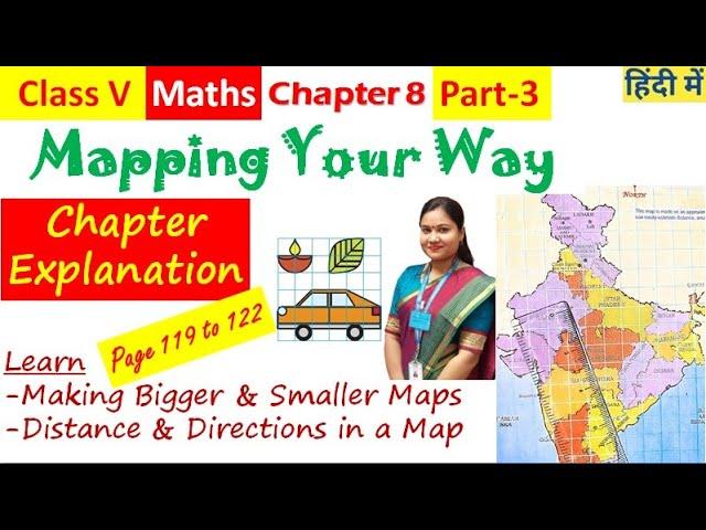 Mapping Your Way (Part 3) / NCERT Class 5 MATH Chapter 8 Page 119 to 122 in हिंदी + English | CBSE