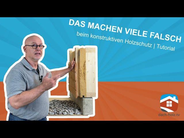 Das machen viele falsch beim konstruktiven Holzschutz - Tutorial | dach-holz.tv