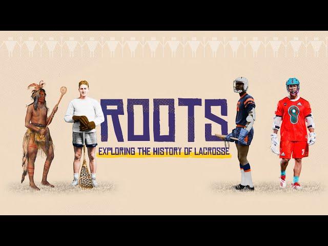 Roots: Exploring the History of Lacrosse