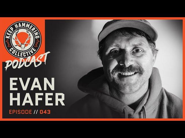 Evan Hafer | Keep Hammering Collective | Episode 043