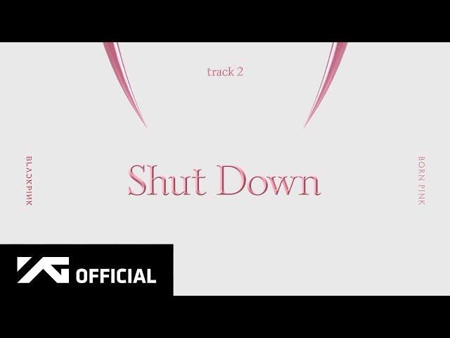 BLACKPINK - ‘Shut Down’ (Official Audio)