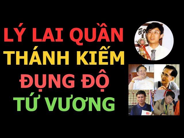Replay#18 Tổng hợp những ván đấu đỉnh cao của Kỳ Thánh Lý Lai Quần - Thánh kiếm đụng độ tứ vương