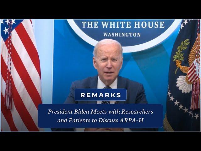 President Biden Meets with Researchers and Patients to Discuss ARPA-H