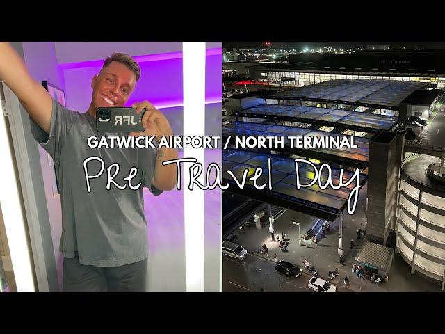 GATWICK AIRPORT | PREMIER INN | NORTH TERMINAL LONDON | PRE-TRAVEL DAY 2024!