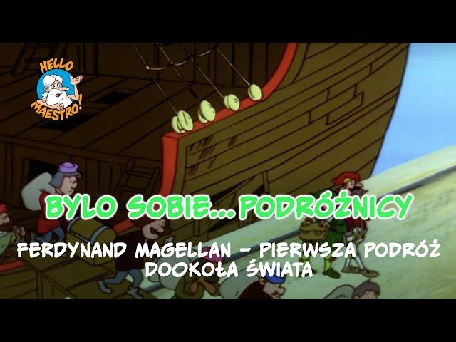 Byli sobie podróżnicy... 11 Ferdynand Magellan – pierwsza podróż dookoła świata