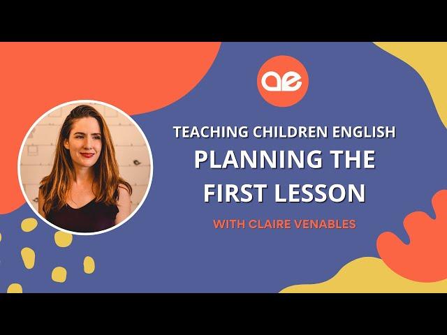 Teaching English to Children: planning the first lesson