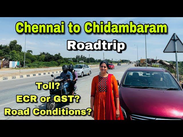 Chennai to Chidambaram Roadtrip October 2024  | ECR or GST? | Road Condition? | Toll?