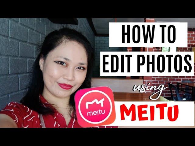 How to Edit Photos using Meitu | Full Tutorial Video