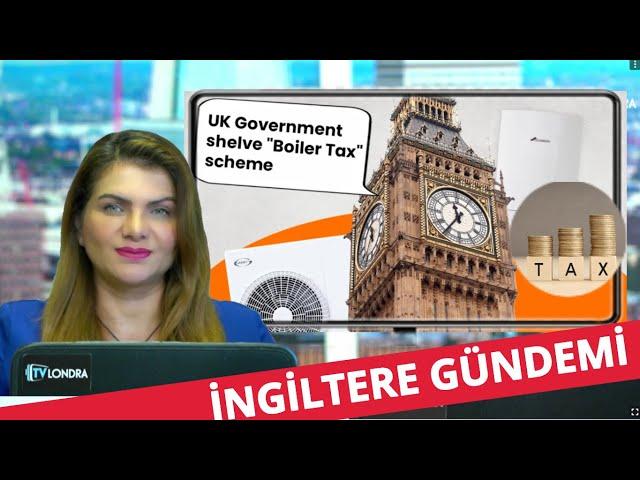 İngiltere Gündemi: Boiler Tax Geliyor, Kışa Zamla Giriyoruz.