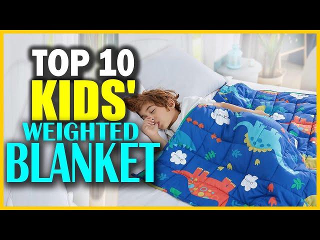 Top 10 Best Kids' Weighted Blankets In 2023