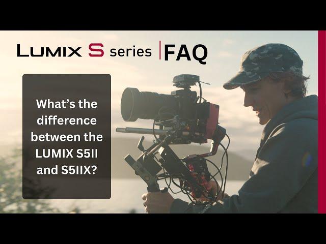 What's the difference between the LUMIX S5II and S5IIx?