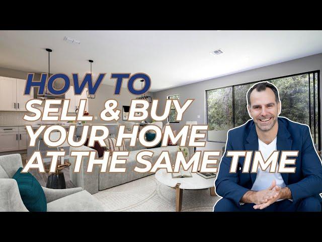 Selling and Buying a House at the Same Time