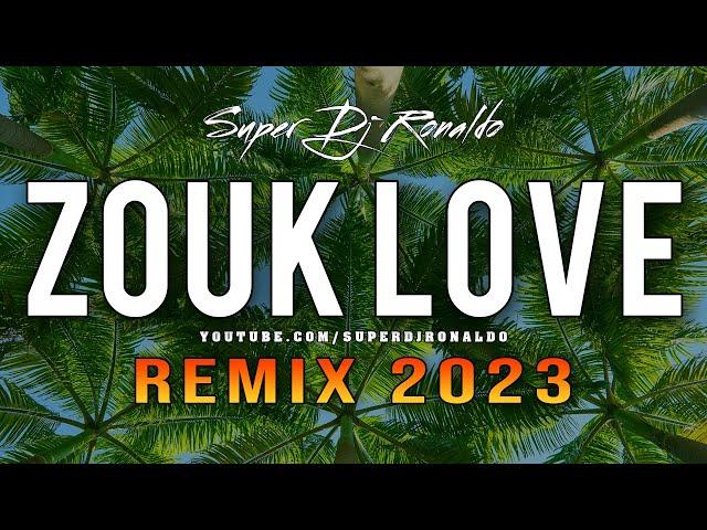 Zouk Love Remix 2023 - Super Dj Ronaldo #1