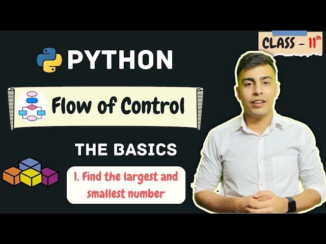 C6. Largest and Smallest Number using If Else | Python - Flow of Control | Class 11th