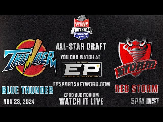 LIVE  Greater El Paso Football Showcase   All-Star Draft | Blue Thunder vs Red Storm