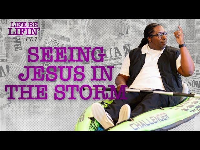 Seeing Jesus in the Storm | Life Be Lifin' Pt. 1 | Pastor Lewis Hemphill Jr.