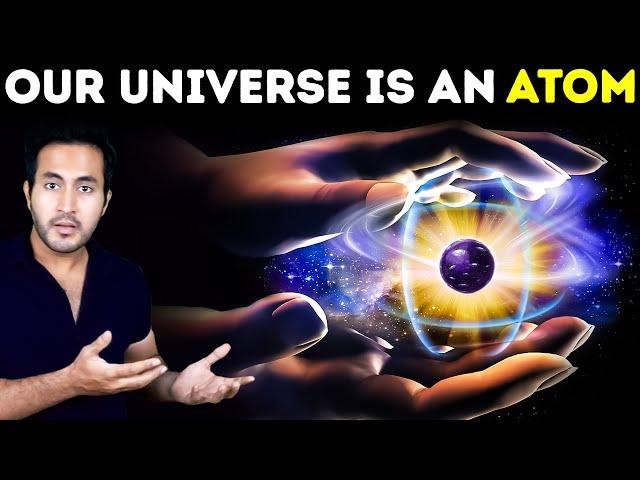 क्या हमारा ब्रम्हांड एक ATOM है | What if the universe is an atom?