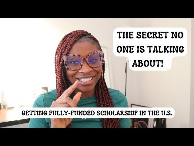 HOW TO GET A FULLY-FUNDED SCHOLARSHIP IN THE U.S. || The Secret Only A Few People Know!