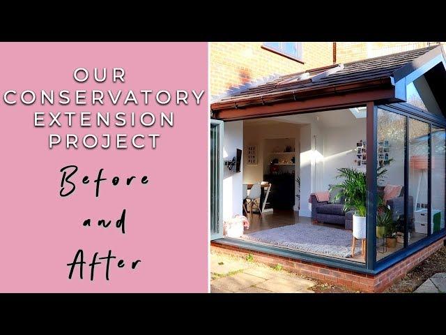 OUR MODERN CONSERVATORY EXTENSION- BEFORE AND AFTER (OUR HOME RENOVATION)