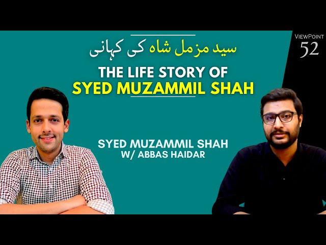 Syed Muzammil's Life Story | Abbas Haidar | ViewPoint #52