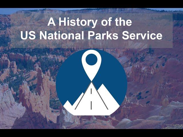 The History of the US National Parks Service