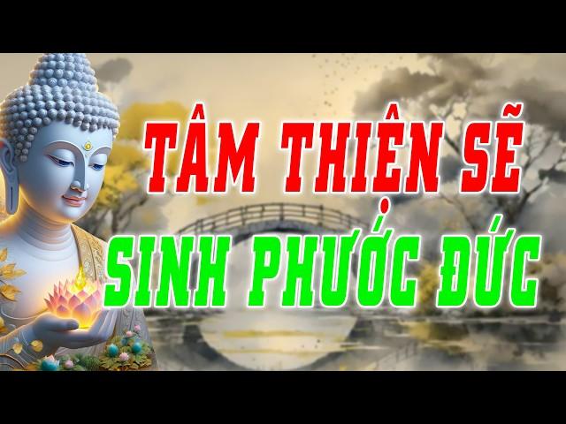 Lương Thiện Để Ta Có Nội Tâm An Định,Khi Tâm Đẹp Thì Tướng Mạo Sẽ Đẹp Theo,Tâm Thiện Sinh Phước Đức