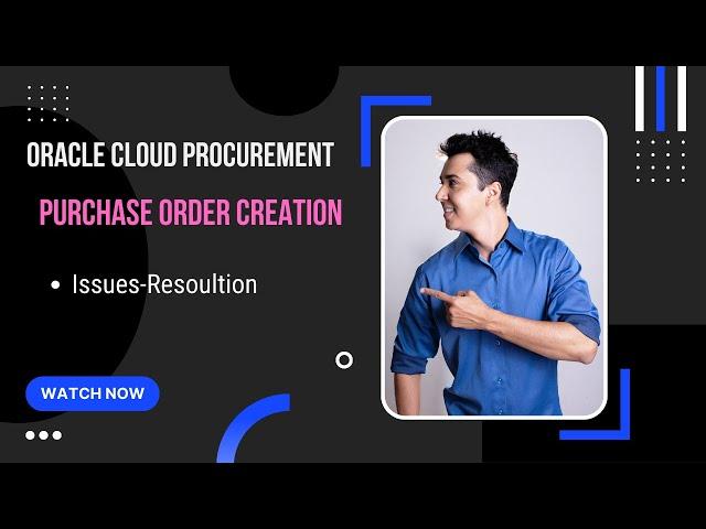 Oracle Cloud Procurement  PO Issues resolution