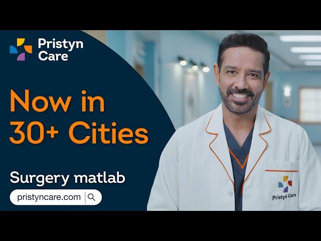 Surgery Matlab PristynCare.com |Surgery for 50+ Disease |Surgery Experts in 30+ Cities |Ft Anup Soni