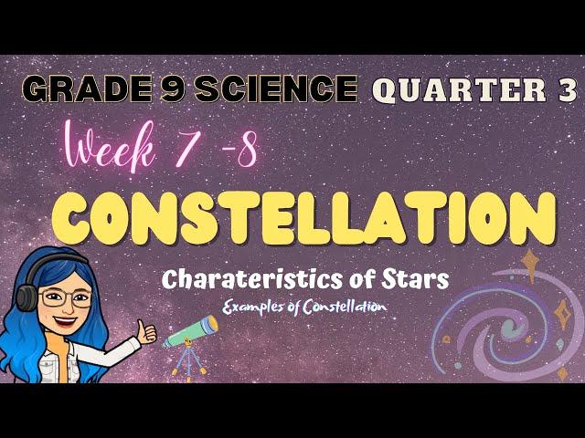 Constellation | Characteristics of Stars | Grade 9 Science Quarter 3 Week 7-8 Lesson