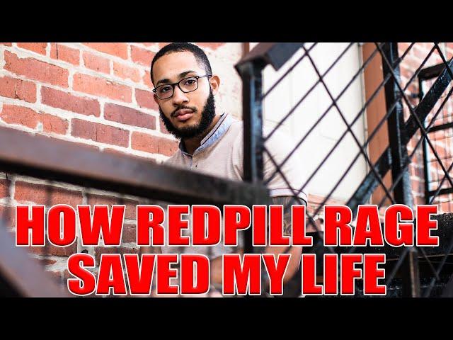 HOW RED PILL RAGE SAVED MY LIFE