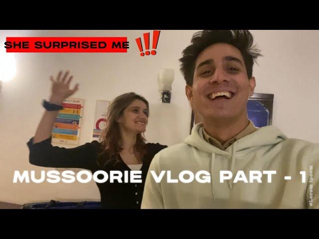 PALLAK SURPRISED ME IN MUSSOORIE | NIKHIL MALIK | Ft. PALLAK YADAV - MUSSOORIE VLOG PART - 1