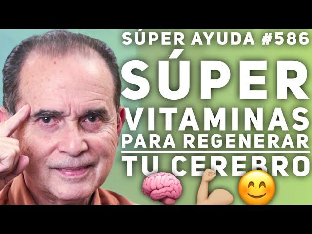 SÚPER AYUDA #586 Súper Vitaminas Para Regenerar Tu Cerebro