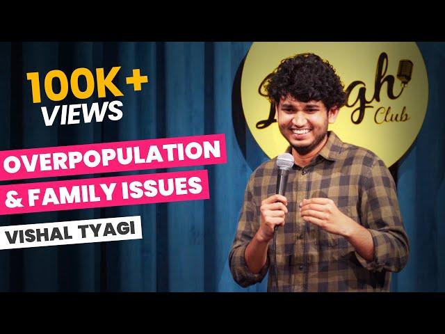 Overpopulation & Family Issues - Stand Up Comedy Ft. Vishal Tyagi