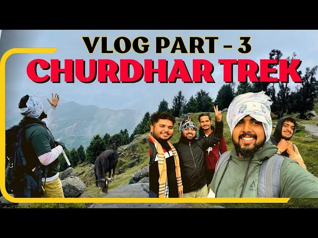 Churdhar Trek In Snow Vlog Part - 3 / Trekking / Nohradhar / lifestyle #vlogger #trending #youtube