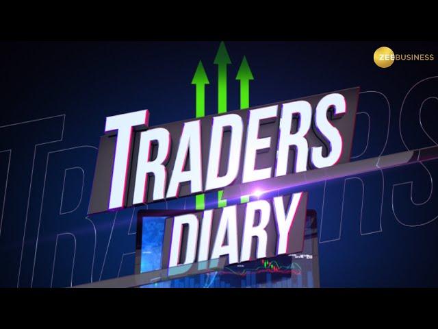 Traders Diary: Watch major trading stocks of the day that will give you profit | Trading Guide