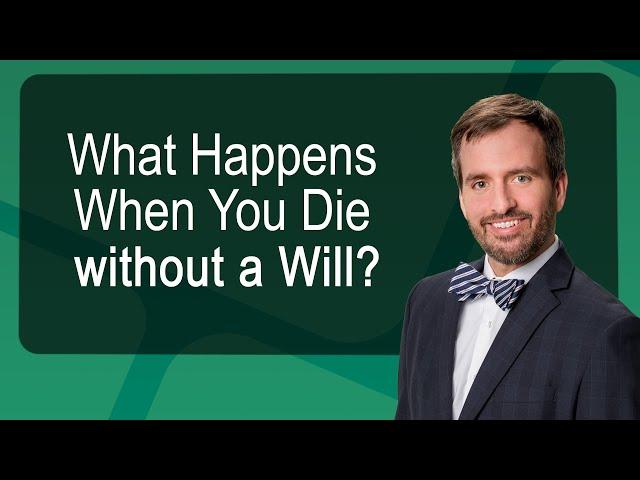 What Happens When You Die without a Will?