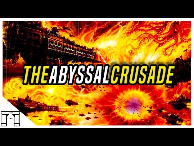 The Abyssal Crusade -  When The Imperium Invaded The Eye Of Terror At The Behest Of A Chaos Saint