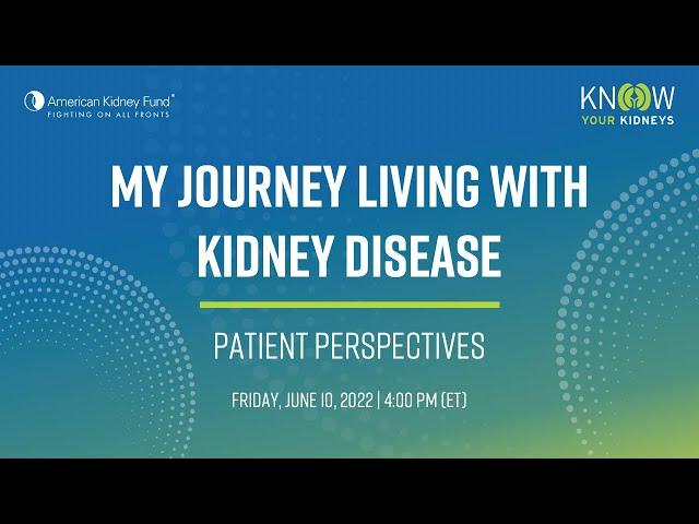 My Journey Living with Kidney Disease: Patient Perspectives | American Kidney Fund