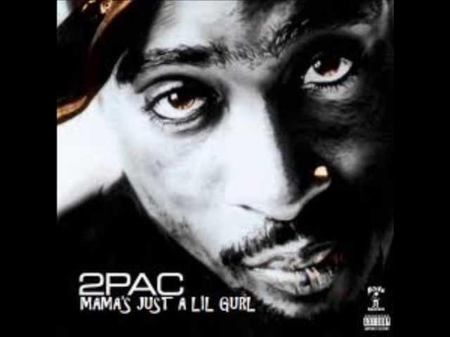 2Pac   Mama's Just A Lil' Girl