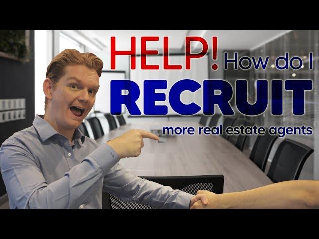 How Do I Recruit More Real Estate Agents (Recruitment Tips)