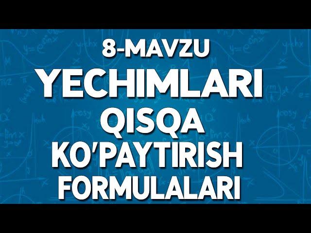 8-Mavzu: Yechimlar qisqa ko'paytirish formulalari