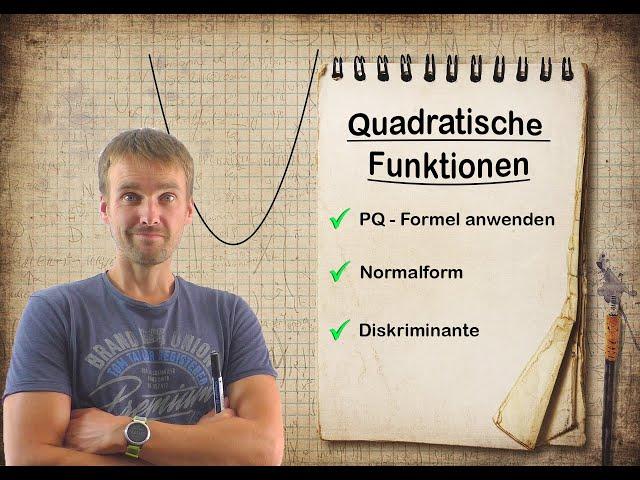 Quadratische Funktionen - Lösen mit der Lösungsformel | PQ Formel | Diskriminante | Normalform