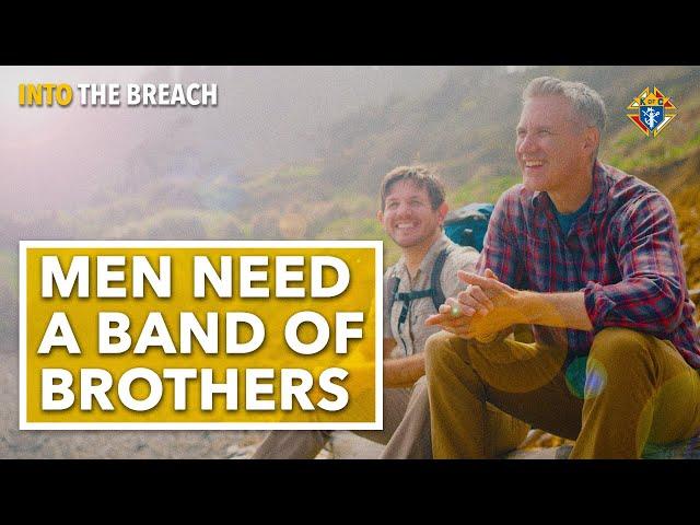 Why Men Need a Band of Brothers | Into the Breach